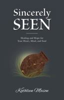 Sincerely Seen: Healing and Hope for Your Heart, Mind, and Soul 1736269739 Book Cover