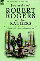 Journals of Robert Rogers of the Ranges: The Exploits of Rogers and the Rangers in His Own Words During 1755-1761 in the French and Indian War 1519086121 Book Cover