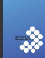 Hexagon Graph Paper: Small Hexagon Graph Paper Notebook, 150 pages, 8.5 X 11 1799066835 Book Cover