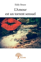 L'Amour est un torrent sensuel (French Edition) 2332903917 Book Cover