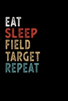 Eat Sleep Field Target Repeat Funny Sport Gift Idea: Lined Notebook / Journal Gift, 100 Pages, 6x9, Soft Cover, Matte Finish 1673581943 Book Cover