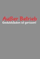 Notizbuch A5 (6X9zoll) Kariert 120 Seiten: Au�er Betrieb - Gedultsfaden Ist Gerissen Geschenkidee 1671014235 Book Cover