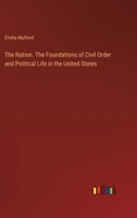 The Nation. The Foundations of Civil Order and Political Life in the United States 3385373042 Book Cover
