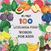 My First 100 Lithuania food Words for Kids: Fruits and vegetables and legumes Toddlers Learn Lituanien, Bilingual Early Learning & Easy Teaching Lithuania Books for Kids, Volume 1 B094T6289S Book Cover