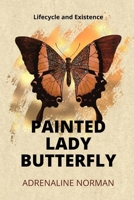 painted lady butterfly: lifecycle and Existence B0CS9X5LCR Book Cover