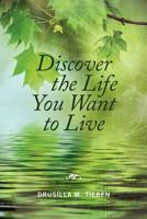 Discover the Life You Want to Live 1470152002 Book Cover