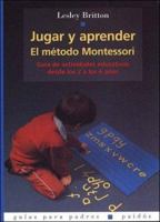 Jugar y Aprender / Play and Learn: El metodo Montessori / The Montessori Method (Guias Para Padres / Guides for Parents) 8449309573 Book Cover