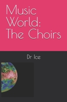 Music World: The Choirs B0DL3CSSVH Book Cover