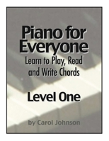 Piano for Everyone: Level One - Learn to Play, Read and Write Chords 1897515081 Book Cover