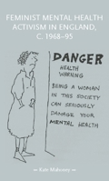 Feminist mental health activism in England, c. 1968-95 (Gender in History) B0FGHRMC4W Book Cover