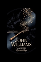 JOHN WILLIAMS: Der letzte Romantiker B0G6519Y1R Book Cover