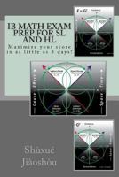 Ib Math Exam Prep for SL and Hl: Maximize Your Score in as Little as 3 Days! 1522993657 Book Cover
