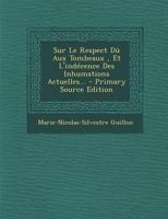 Sur Le Respect Dû Aux Tombeaux , Et L'indécence Des Inhumations Actuelles... 0341439436 Book Cover