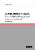 Vom Mittäter zum Befreier: Die Figur Peter Kranz in Oliver Hirschbiegels „Der Untergang" als Vertreter der „Generation der Verführten":Vom „Letzten ... Fernsehen bei Eckard Pabst 3640249127 Book Cover