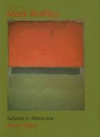 Mark Rothko: Subjects in Abstraction (Yale Publications in the History of Art) 0300049617 Book Cover
