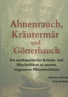 Ahnenrauch, Kräutermär und Götterhauch: Ein mythopoetischer Kräuter- und Räucherführer zu unseren vergessenen heimischen Pflanzenschätzen 3384743598 Book Cover