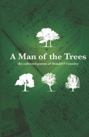 A Man Of The Trees: The Collected Poems Of Donald F Crawley B09YTT8KCS Book Cover