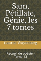 Sam, Pétillate, Génie, les 7 tomes: Recueil de poésie - Tome 13 B093RS7GMD Book Cover