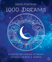 1000 Dreams: Discover the Meanings of Dream Symbols, Secrets & Stories 1780280408 Book Cover