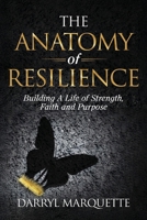 The Anatomy of Resilience: Building A Life of Strength, Faith, and Purpose B0FS9FPC45 Book Cover