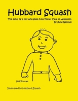 Hubbard Squash: The Story of a Boy Who Goes from Foster Care to Adoption B0H5J36PFS Book Cover