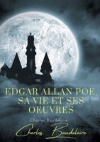 Edgar Poe, sa vie et ses oeuvres: par Charles Baudelaire 2322257370 Book Cover
