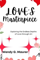 Love's Masterpiece: Exploring the Endless Depths of Love through Art B0BVD5T39P Book Cover