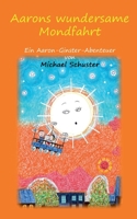 Aarons wundersame Mondfahrt: Ein Aaron-Ginster-Abenteuer (German Edition) 3758312418 Book Cover