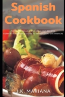 Spanish Cookbook: 70 Easy to Follow and Delicious Recipes, Authentic Spanish Cuisine to Home Cooks Everywhere: 1 170902223X Book Cover