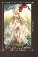 Son of the Hero King 6: Dragon Ascension B0F4KJD8DB Book Cover