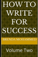 How to Write for Success: Volume Two (How To Write For Success: Three Book Series) B09C1FRGBL Book Cover