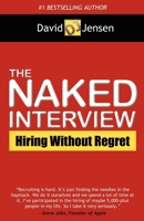 The Naked Interview: Hiring Without Regret 1614483760 Book Cover