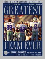 The Greatest Team Ever: The Dallas Cowboys Dynasty of the 1990s 1401604374 Book Cover