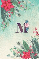 M: Floral Monogram Initial M Notebook Journal for Man, Women and Girls, size 6 x 9" 110 pages 1710127384 Book Cover