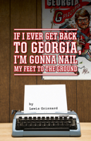 If I Ever Get Back to Georgia, I'm Gonna Nail My Feet to the Ground 0394587251 Book Cover