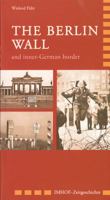 The Berlin Wall and Inner-German Border 3865684149 Book Cover