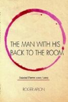 The Man with His Back to the Room 0965132927 Book Cover