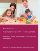 Geldsparprogramm Privathaushalte: Von Profis lernen! So sparen Sie über 10% Ihrer Ausgaben! 3739258411 Book Cover