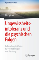 Ungewissheitsintoleranz und die psychischen Folgen: Behandlungsleitfaden für Psychotherapie und Beratung (Psychotherapie: Praxis) 3662587890 Book Cover