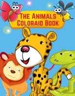 The Animals Coloraid Book: Toddler Coloring Book Animals, Coloring Safari Wildlife Animals For Children Ages 4-8, Stress Relieving Animal Designs, national geographic kids look and learn farm animals 1707983194 Book Cover