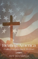 Healing America Calling Hearts Back To God B0F6JXKMR9 Book Cover