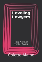 Leveling Lawyers: Third Novel in Thriller Series (Legal thriller series) B08972GQCD Book Cover