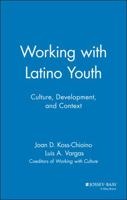 Working With Latino Youth: Culture, Development, and Context 0787943258 Book Cover