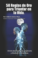 58 Reglas de Oro para Triunfar en la Vida: El Arte de Desafiarte, Inspirarte y Alcanzar la Grandeza B0FW5MSTK8 Book Cover