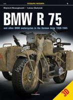 BMW R 75 and other BMW motorcycles in the German Army in 1930-1945 8362878398 Book Cover