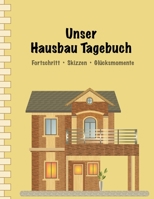 Unser Hausbau Tagebuch: Fortschritt • Skizzen • Glücksmomente I Einfache Ausgabe: 100 Seiten Punkteraster für Text und Zeichnungen I Softcover I ... • Renovieren • Sanieren 1797736043 Book Cover