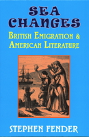 Sea Changes: British Emigration and American Literature (Cambridge Studies in American Literature and Culture) 1911204866 Book Cover