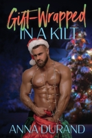 Gift-Wrapped in a Kilt 1949406008 Book Cover