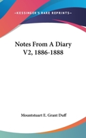 Notes from a Diary, 1886-1888, Volume 2 1432686542 Book Cover