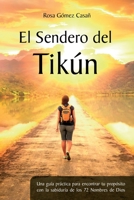 El sendero de tikún: Una guía práctica para encontrar tu propósito con la sabiduría de los 72 Nombres de Dios 8409198452 Book Cover